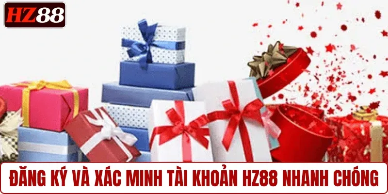Đăng ký và xác minh tài khoản HZ88 nhanh chóng